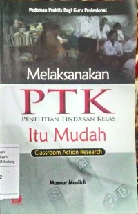 Image of Melaksanakan PTK:penelitian tindakan kelas itu mudah