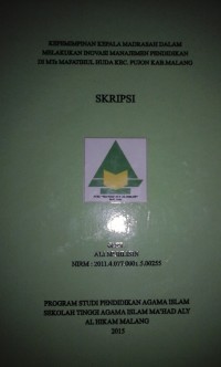Image of Kepemimpinan Kepala Madrasah Dalam Melakukan Inovasi Manajemen Pendidikan Di MTs Mafatihul Huda. Pujon KAB. Malang