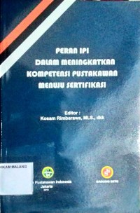 Peran IPI dalam meningkatkan kompetensi pustakawan menuju sertifikasi