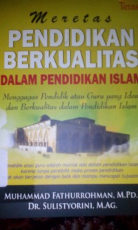 Image of Meretas pendidikan berkualitas dalam pendidikan Islam : Menggagas pendidikan atau guru yang ideal dan berkualitas dalam pendidikan Islam