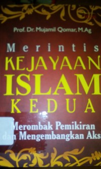 Image of Merintis kejayaan Islam kedua; merombak pemikiran dan mengembangkan aksi