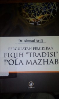 Image of Pergulatan pemikiran fiqih tradisi pola mazhab