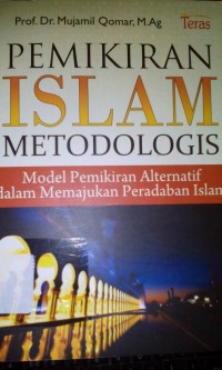 Image of Pemikiran islam metodologis ; model pemikiran alternatif dalam memajukan peradaban Islam