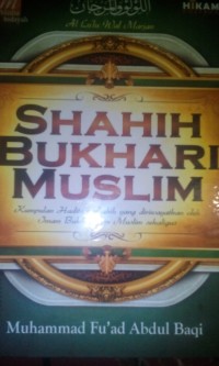 Image of Shahih bukhari muslim ; Kumpulan hadits tershahih yang diriwayatkan oleh imam Bukhari dan Muslim sekaligus