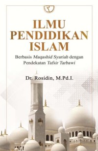 Image of Ilmu Pendidikan Islam: Berbasis  Maqashid Syariah dengan Pendekatan Tafsir Tarbawi