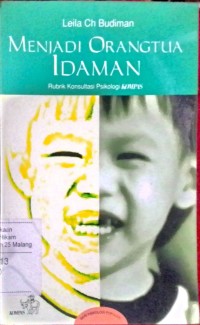 Image of Menjadi orangtua Idaman: rubrik konsultasi psikologi kompas