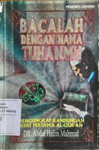 Image of Bacalah dengan nama Tuhanmu : mengungkap kandungan ayat pertama AL-Qur'an