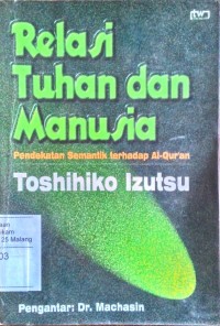 Image of Relasi Tuhan dan manusia: pendekatan semantik terhadap Al Qur'an