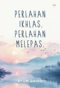 Image of Perlahan Ikhlas Perlahan Melepas