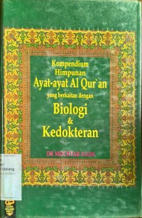 Image of Kompendium himpunan ayat-ayat Al Qur'an yang berkaitan dengan biologi dan kedokteran