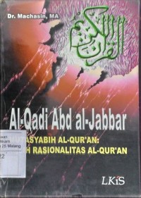 Image of Al-Qadi Abd al-Jabbar: mutasyabih al-Qur'an : dalih rasionalitas al-Qur'an